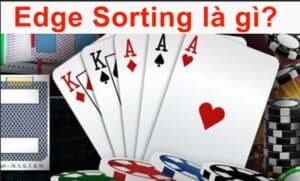 Read more about the article Edge Sorting là gì? Hiểu và vận dụng Edge Sorting hiệu quả trong Casino
